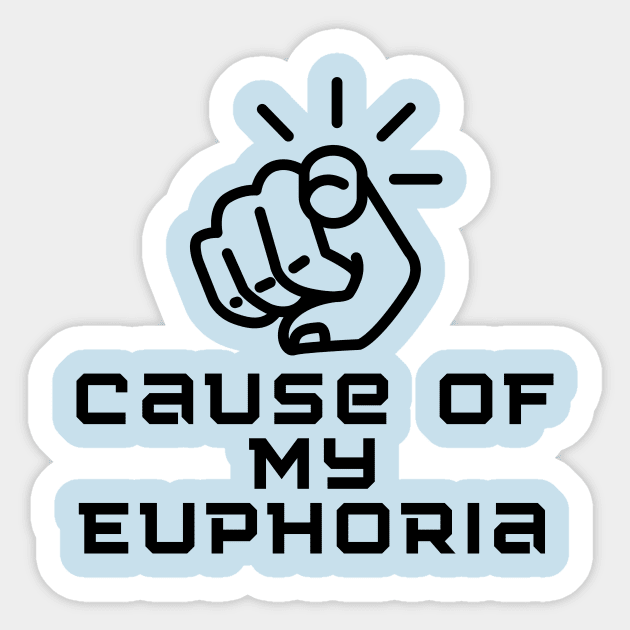 Casue of my Euphoria Sticker by Tumair